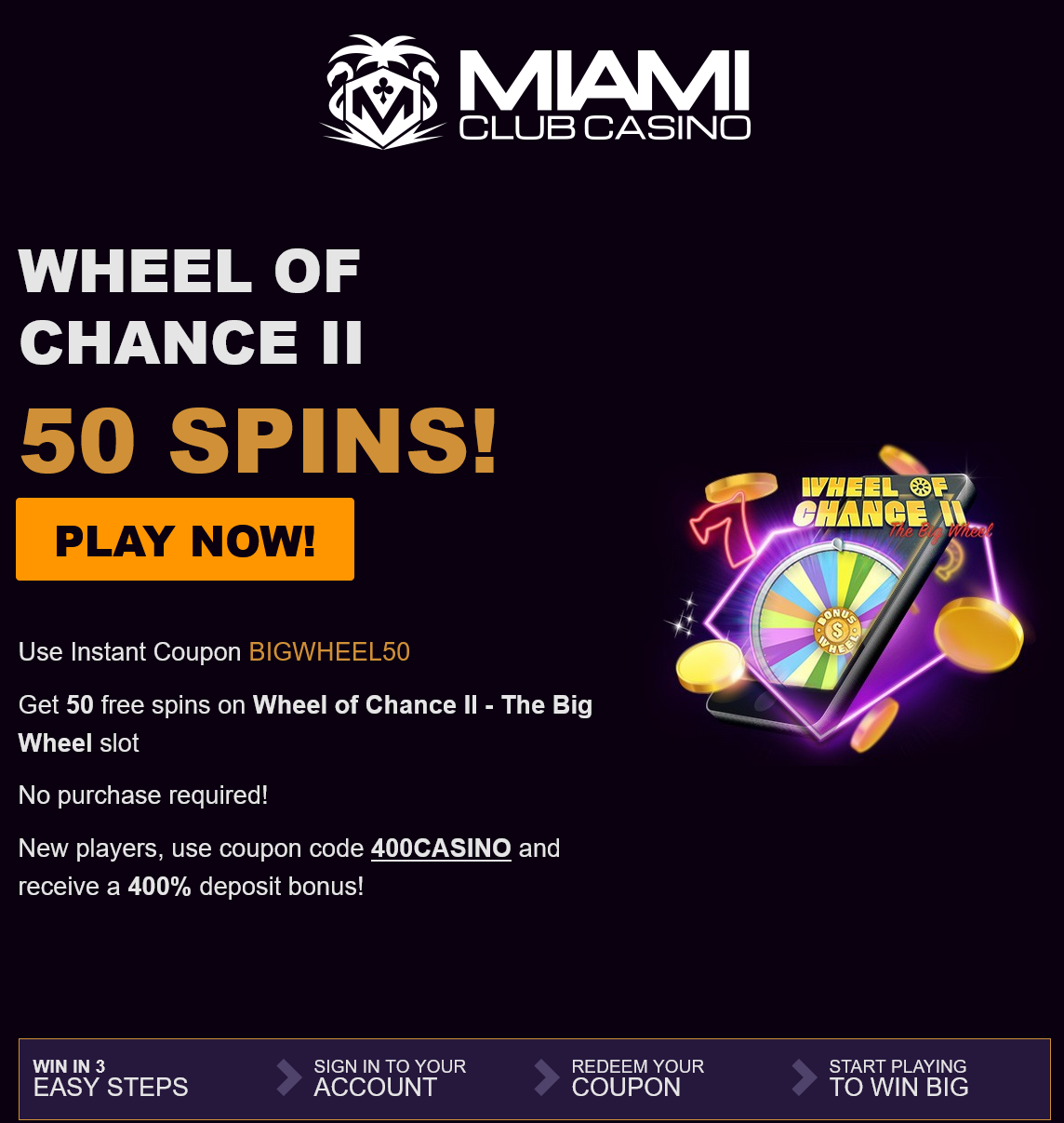 Miami Club
                                Wheel of Chance II 50 Free Spins